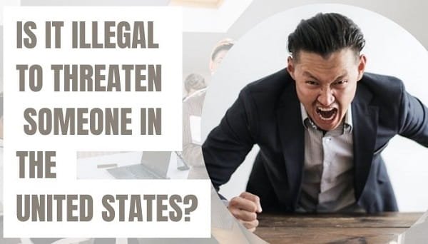 Is It Illegal to Threaten Someone in the United States?
