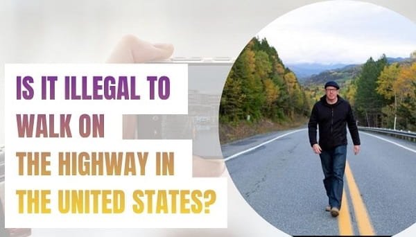 Is It Illegal to Walk on the Highway in the United States?