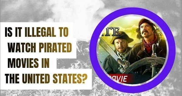 Is It Illegal to Watch Pirated Movies in the United States?